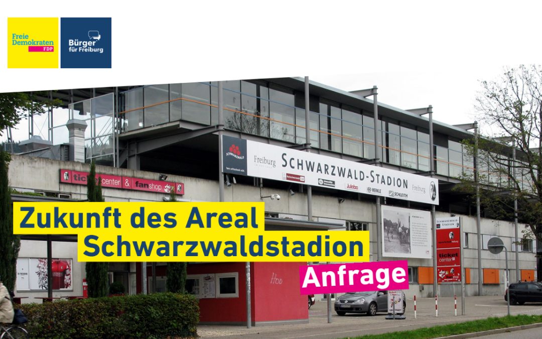Anfrage: Zukunft des Areal Schwarzwaldstadion