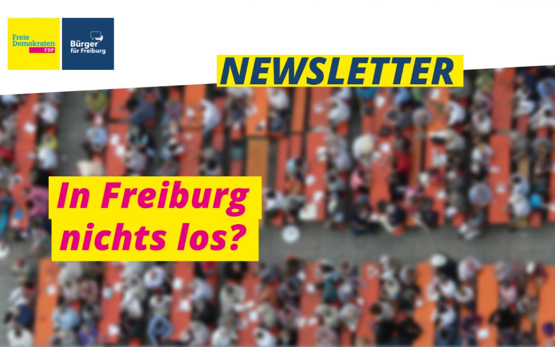 Newsletter: In Freiburg nichts los?