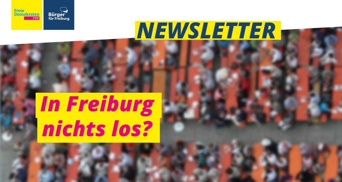 Newsletter: In Freiburg nichts los?