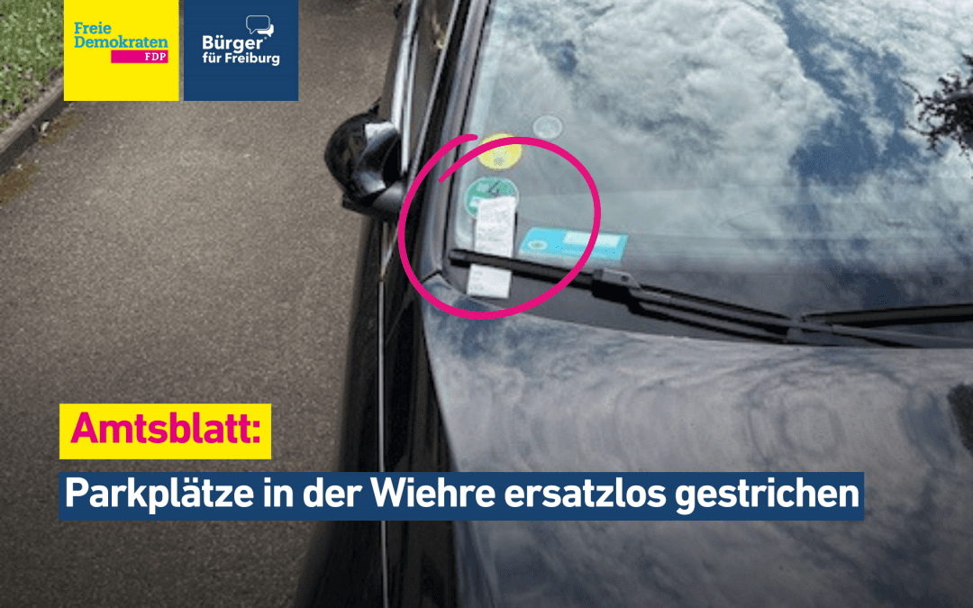 Parkplätze in der Wiehre ersatzlos gestrichen: wir fordern bürgernahe Lösungen